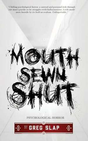 Mouth Sewn Shut de Greg Slap