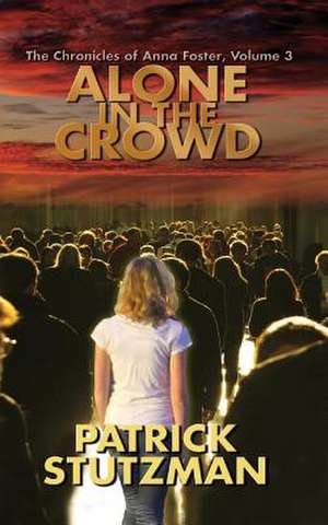 Alone in the Crowd de Patrick Stutzman