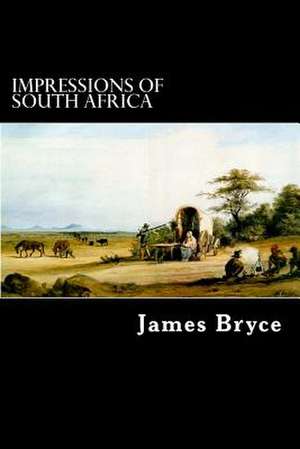 Impressions of South Africa de James Bryce