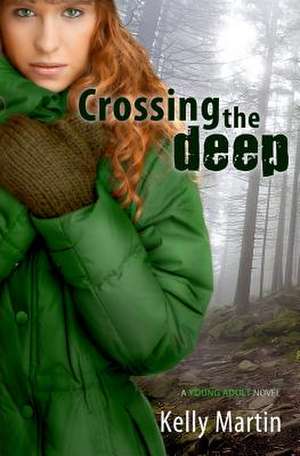 Crossing the Deep de Kelly Martin