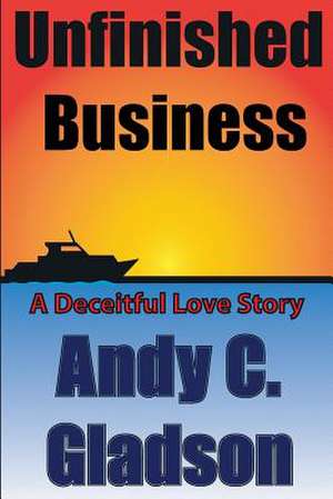 Unfinished Business de Andy C. Gladson