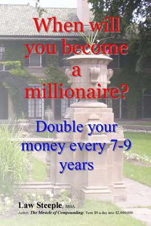 When Will You Become a Millionaire? de Law Steeple Mba