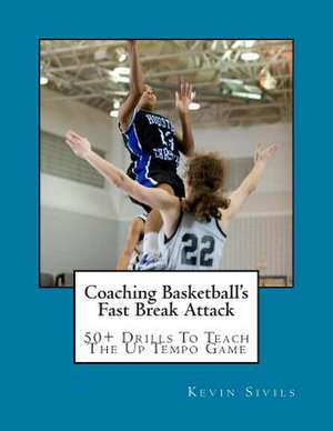 Coaching Basketball's Fast Break Attack de Kevin Sivils