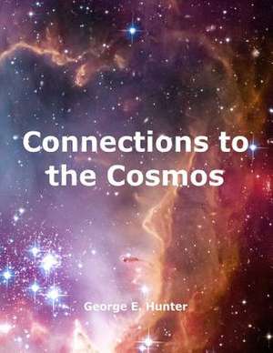 Connections to the Cosmos de George E. Hunter