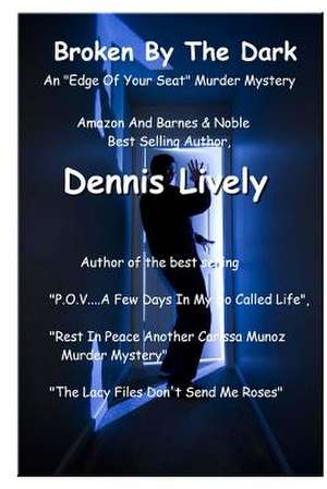 Broken by the Dark de Dennis Lively