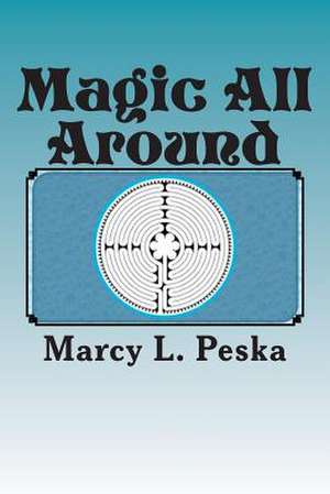 Magic All Around de Marcy L. Peska