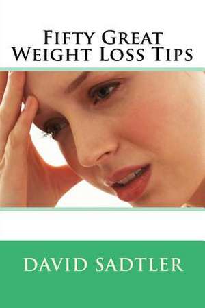 Fifty Great Weight Loss Tips de David Sadtler