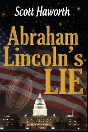 Abraham Lincoln's Lie de Scott Haworth