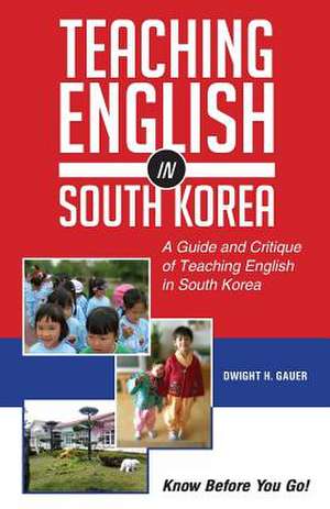 Teaching English in South Korea de Dwight H. Gauer