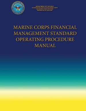 Marine Corps Financial Management Standard Operating Procedure Manual de Department Of the Navy