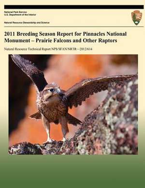 2011 Breeding Season Report for Pinnacles National Monument - Prairie Falcons and Other Raptors de Gavin Emmons