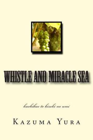 Whistle and Miracle Sea de Kazuma Yura