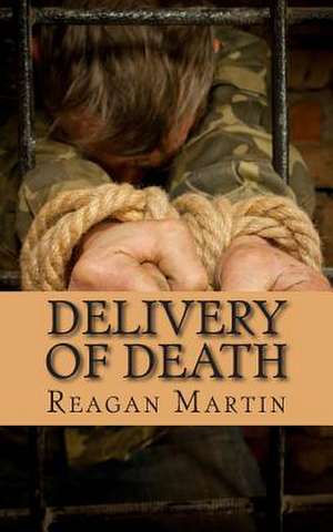 Delivery of Death de Reagan Martin