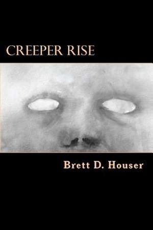 Creeper Rise de Brett D. Houser