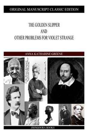 The Golden Slipper and Other Problems for Violet Strange de Anna Katharine Green