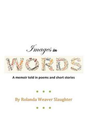 Images in Words de Rolanda Weaver Slaughter