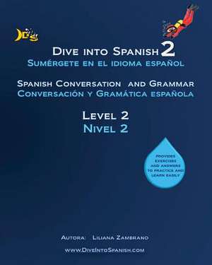 Dive Into Spanish 2 de Liliana Zambrano