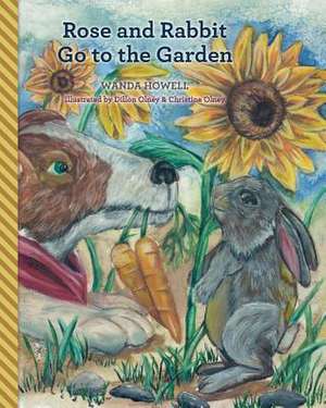 Rose and Rabbit Go to the Garden de Wanda Howell