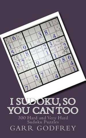 I Sudoku, So You Can Too de Garr Godfrey