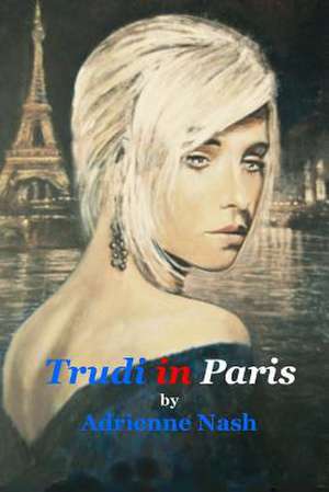 Trudi in Paris de Miss Adrienne Nash