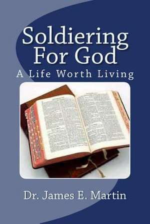 Soldiering for God de James E. Martin