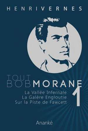 Tout Bob Morane/1 de Henri Vernes