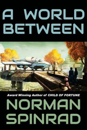 A World Between de Norman Spinrad