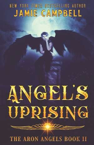 Angel's Uprising de Jamie Campbell