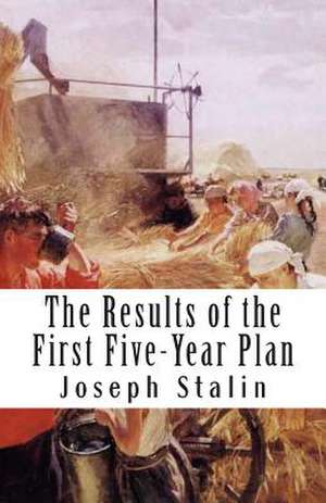 The Results of the First Five-Year Plan de Joseph Stalin