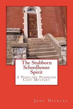 The Stubborn Schoolhouse Spirit de Judy Nickles