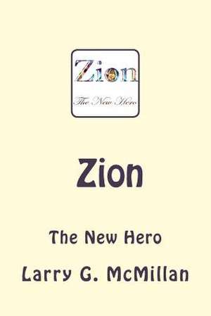 Zion the New Hero de Larry G. McMillan