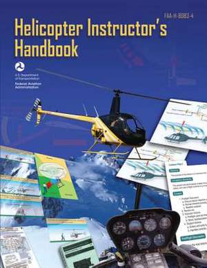 Helicopter Instructor's Handbook (FAA-H-8083-4) de U. S. Department of Transportation