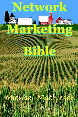 The Network Marketing Bible de Michael Mathiesen