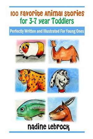 100 Favorite Animal Stories for 3-7 Year Old Toddlers de Nadine Lebrock