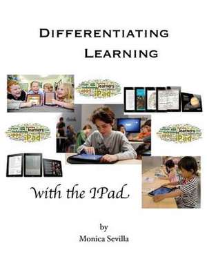 Differentiating Learning with the I Pad de Monica Sevilla