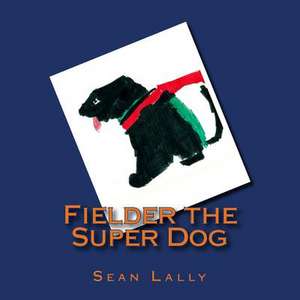 Fielder the Super Dog de Sean Lally