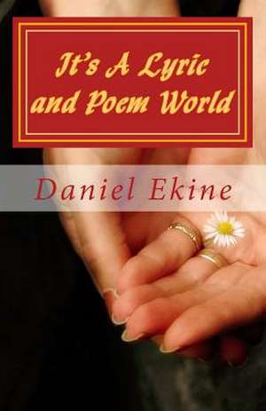 It's a Lyric and Poem World de Daniel Ekine