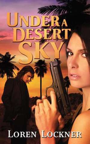 Under a Desert Sky de Loren Lockner