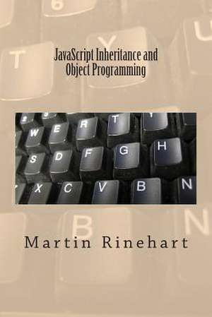 JavaScript Inheritance and Object Programming de Martin Rinehart