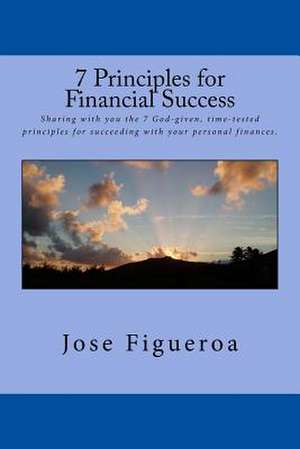 7 Principles for Financial Success de Jose Figueroa