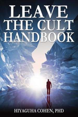 The Leave the Cult Handbook de Hiyaguha Cohen