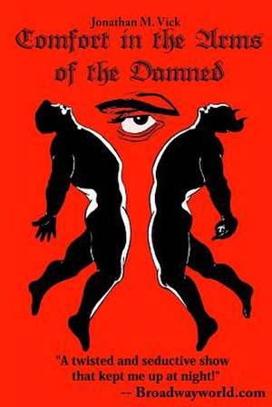 Comfort in the Arms of the Damned de Vick, Jonathan M.