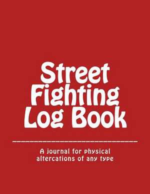 Street Fighting Log Book de Anthony Normand