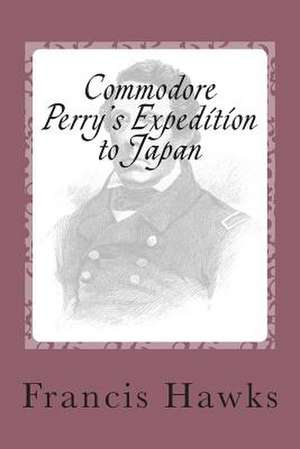 Commodore Perry's Expedition to Japan de Francis L. Hawks