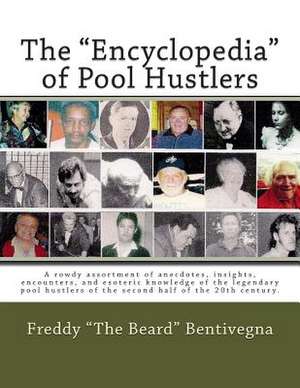 The Encyclopedia of Pool Hustlers de MR Freddy the Beard Bentivegna