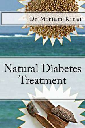 Natural Diabetes Treatment de Miriam Kinai