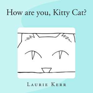 How Are You, Kitty Cat? de Laurie Kerr