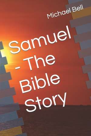 Samuel - The Bible Story de Michael Christian Bell