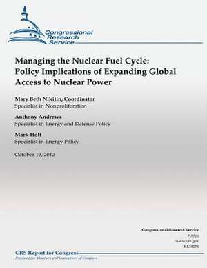 Managing the Nuclear Fuel Cycle de Mary Beth Nikitin