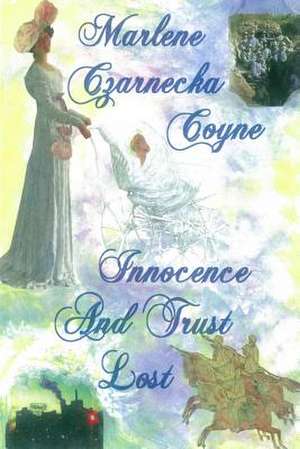 Innocence and Trust Lost de Marlene Czarnecka Coyne